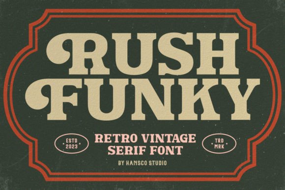 Rush Funky: A Serif Font That Makes Your Campaign Instantly Recognizable